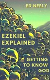 Ezekiel Explained - Getting to Know God (Bible Studies) (eBook, ePUB) Ezekiel Explained - Getting to Know God (Bible Studies) (eBook, ePUB)