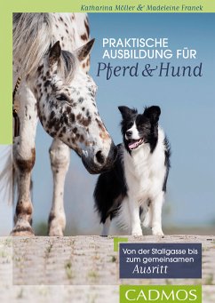 Praktische Ausbildung für Pferd und Hund (eBook, ePUB) - Möller, Katharina; Franck, Madeleine