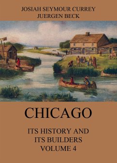Chicago: Its History and its Builders, Volume 4 (eBook, ePUB) - Currey, Josiah Seymour
