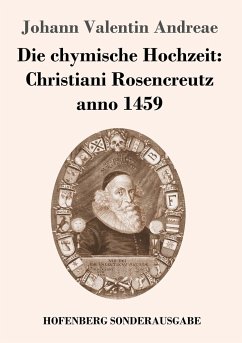 Die chymische Hochzeit: Christiani Rosencreutz anno 1459 - Andreae, Johann V.