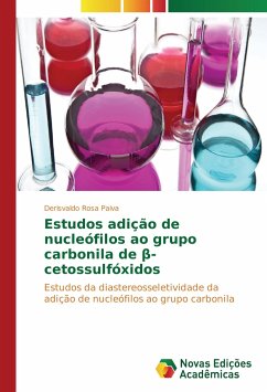 Estudos adição de nucleófilos ao grupo carbonila de ¿-cetossulfóxidos - Rosa Paiva, Derisvaldo