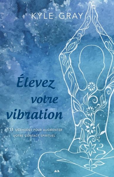 Elevez votre vibration (eBook, ePUB) Elevez votre vibration (eBook, ePUB)