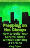 Prepping on the Cheap - How to Build Your Survival Stock Without Spending a Fortune (The Ultimate Preppers' Guide to the Galaxy, #3) (eBook, ePUB)