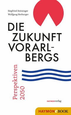 Die Zukunft Vorarlbergs (eBook, ePUB) - Steininger, Siegfried; Herburger, Wolfgang