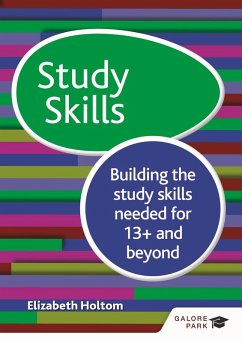 Study Skills 13+: Building the study skills needed for 13+ and beyond (eBook, ePUB) - Holtom, Elizabeth