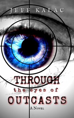 Through the Eyes of Outcasts (The Outcasts Saga, #1) (eBook, ePUB) - Kalac, Jeff