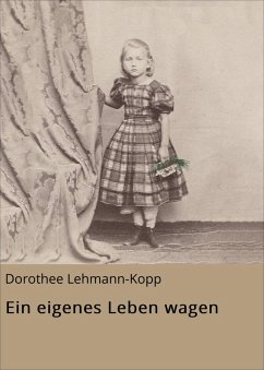 Ein eigenes Leben wagen (eBook, ePUB) - Lehmann-Kopp, Dorothee