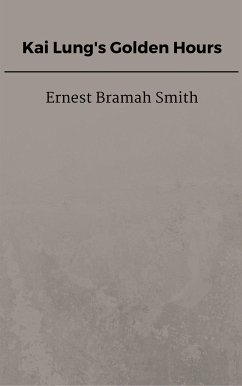 Kai Lung's Golden Hours (eBook, ePUB) - Bramah Smith, Ernest