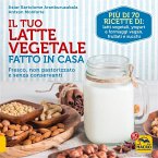 Il Tuo Latte Vegetale Fatto in Casa (eBook, ePUB)