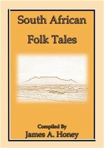 SOUTH AFRICAN FOLK-TALES - 44 African Stories for Children (eBook, ePUB)