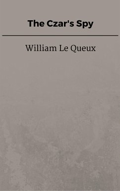 The Czar's Spy (eBook, ePUB) - Le Queux, William