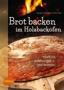 Brot backen im Holzbackofen - Merzenich, Margret;Thier, Erika