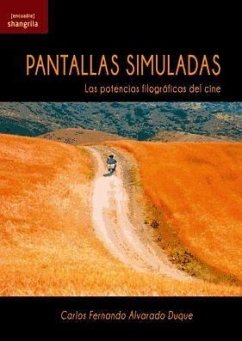 Pantallas simuladas : las potencias filográficas del cine - Alvarado Duque, Carlos Fernando