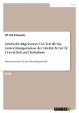 Strafrecht Allgemeiner Teil. Teil III: Die Entwicklungsstadien der Straftat & Teil IV: Täterschaft und Teilnahme Strafrecht Allgemeiner Teil. Teil III: Die Entwicklungsstadien der Straftat & Teil IV: Täterschaft und Teilnahme