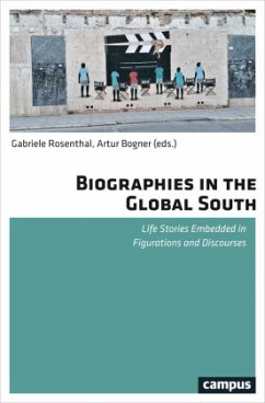 Biographies in the Global South - Life Stories Embedded in Figurations and Discourses - Biographies in the Global South