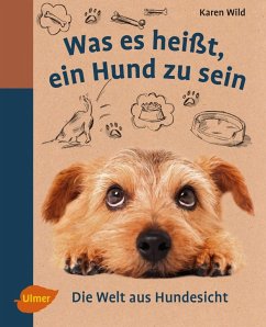 Was es heißt, ein Hund zu sein - Wild, Karen