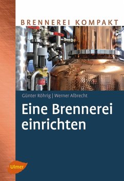 Eine Brennerei einrichten - Röhrig, Günter;Albrecht, Werner