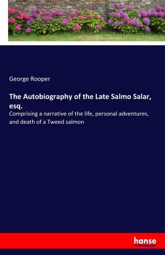 The Autobiography of the Late Salmo Salar, esq. - Rooper, George