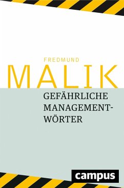 Gefährliche Managementwörter - Malik, Fredmund
