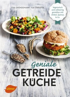 Geniale Getreideküche - Gründemann, Eva;Okrafka, Kai