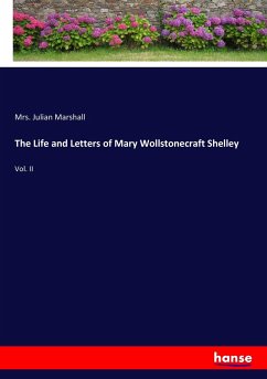 The Life and Letters of Mary Wollstonecraft Shelley - Marshall, Mrs. Julian