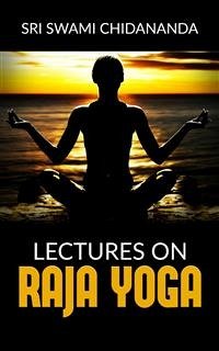 Lectures on Raja Yoga (eBook, ePUB) - Swami Chidananda, Sri