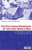 The East Asian Dimension of the First World War - Global Entanglements and Japan, China and Korea, 1914-1919