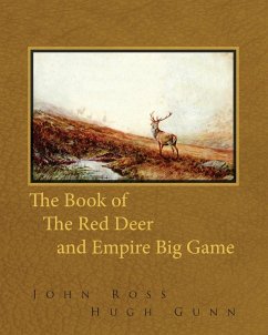 The Book of the Red Deer and Empire Big Game - Ross, John; Gunn, Hugh