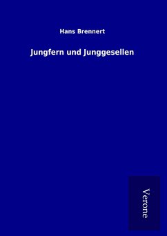 Jungfern und Junggesellen - Brennert, Hans