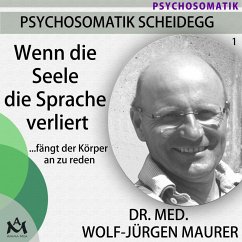 Wenn die Seele die Sprache verliert...fängt der Körper an zu reden (MP3-Download) - Dr. med. Maurer, Wolf-Jürgen