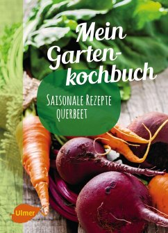 Mein Gartenkochbuch - Schmelzle, Katrin