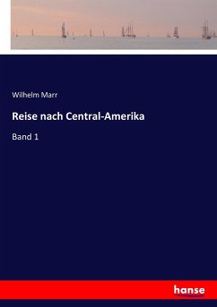 Reise nach Central-Amerika - Marr, Wilhelm
