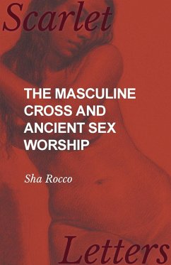 The Masculine Cross and Ancient Sex Worship - Rocco, Sha