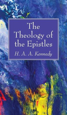 The Theology of the Epistles - Kennedy, H. A. A.