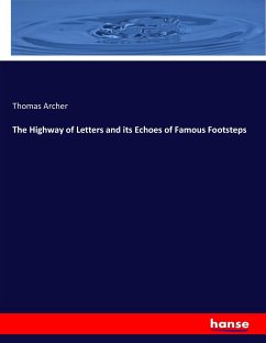 The Highway of Letters and its Echoes of Famous Footsteps - Archer, Thomas