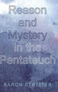 Reason and Mystery in the Pentateuch - Streiter, Aaron