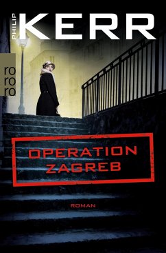 Operation Zagreb / Bernie Gunther Bd.10 - Kerr, Philip