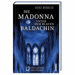 Die Madonna unter dem blauen Baldachin - Wendler, Heike