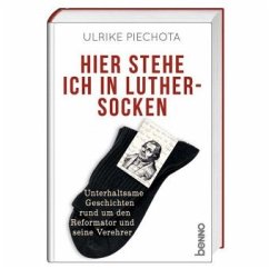 Hier stehe ich in Luther-Socken - Piechota, Ulrike