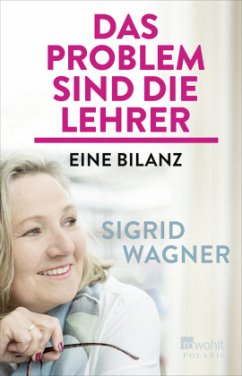 Das Problem sind die Lehrer - Wagner, Sigrid