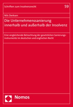 Die Unternehmenssanierung innerhalb und außerhalb der Insolvenz - Derksen, Nils