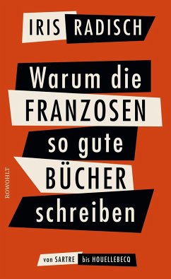 Warum die Franzosen so gute Bücher schreiben - Radisch, Iris