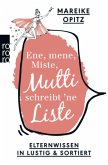 Ene, mene, Miste, Mutti schreibt 'ne Liste Ene, mene, Miste, Mutti schreibt 'ne Liste