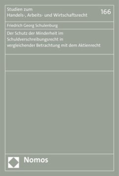 Der Schutz der Minderheit im Schuldverschreibungsrecht in vergleichender Betrachtung mit dem Aktienrecht - Schulenburg, Friedrich Georg