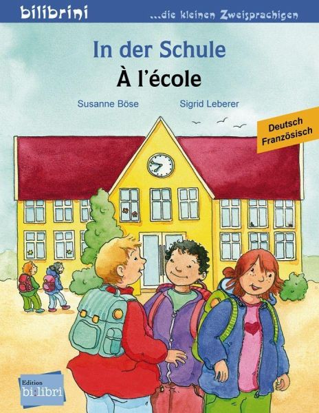In Der Schule A L Ecole Kinderbuch Deutsch Franzosisch Von Susanne Bose Sigrid Leberer Portofrei Bei Bucher De Bestellen