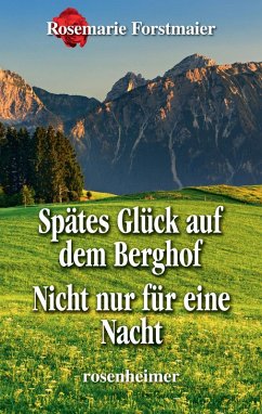 Spätes Glück auf dem Berghof / Nicht nur für eine Nacht (eBook, ePUB) - Forstmaier, Rosemarie