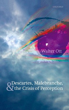 Descartes, Malebranche, and the Crisis of Perception (eBook, ePUB) - Ott, Walter