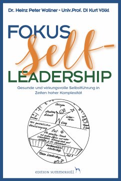 Fokus Self-Leadership - Gesunde und wirkungsvolle Selbstführung in Zeiten hoher Komplexität (eBook, ePUB) - Wallner, Heinz Peter; Völkl, Kurt