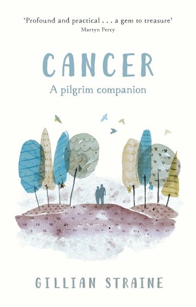 Cancer: A Pilgrim Companion (eBook, ePUB) Cancer: A Pilgrim Companion (eBook, ePUB)