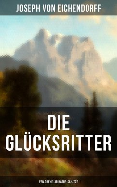 Die Glücksritter (Verlorene Literatur-Schätze) (eBook, ePUB) - Eichendorff, Joseph Von